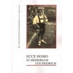 Ecce homo, in memoriam Jan Fridrich Ivana Fridrichová-Sýkorová – Hledejceny.cz