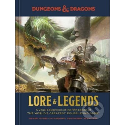 Lore & Legends: A Visual Celebration of the Fifth Edition of the Worlds Greatest Roleplaying Game Dungeons & Dragons Witwer MichaelPevná vazba