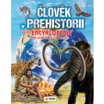 Člověk v prehistorii - Velká encyklopedie pro zvídavé holky a kluky – Hledejceny.cz