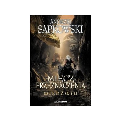 Miecz przeznaczenia - Andrzej Sapkowski