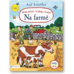 Axel Scheffler Moje první - hledej a najdi! Na farmě – Hledejceny.cz