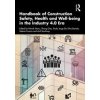 Handbook of Construction Safety, Health and Well-being in the Industry 4.0 Era Taylor & Francis Ltd