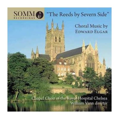Sir Edward Elgar - Geistliche Chorwerke - the Reeds By Severn Side CD – Sleviste.cz