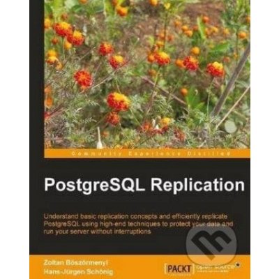 PostgreSQL Replication - Hans-Juergen Schonig, Zoltan Boszormenyi – Hledejceny.cz