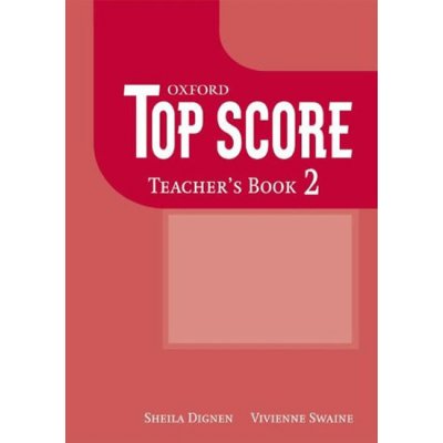 TOP SCORE 2 TEACHER´S BOOK - DUCKWORTH, M.;GUDE, K.;KELLY, P – Zboží Mobilmania