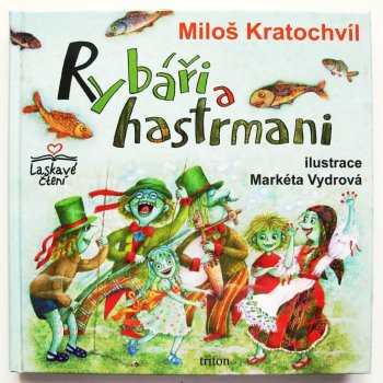 Rybáři a hastrmani - Miloš Kratochvíl