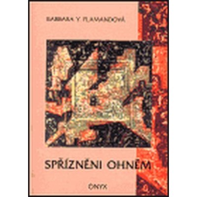 Spříznění ohněm - Flamandová Barbara Y. – Hledejceny.cz