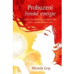 Probuzení ženské energie - Miranda Gray – Hledejceny.cz