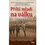Příliš mladí na válku - Šokující osobní vzpomínky Hanse Dunkera, jednoho z Hitlerových dětských vojáků - Helene Munson – Hledejceny.cz