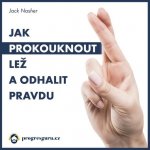Jak prokouknout lež a odhalit pravdu - Jack Nasher – Zbozi.Blesk.cz