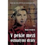 V pekle mezi ostnatými dráty - Zpověď muže, který přežil hrůzy čtyř koncentračních táborů – Hledejceny.cz