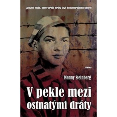 V pekle mezi ostnatými dráty - Zpověď muže, který přežil hrůzy čtyř koncentračních táborů