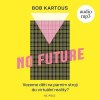 Audiokniha No Future - Bob Kartous