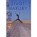 Život naruby. aneb nebát se, žít, milovat - Romana Antonínová