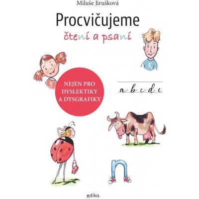 Jirušková Miluše - Procvičujeme čtení a psaní -- Nejen pro dyslektiky a dysgrafiky