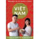 Tak vaří Viet nam. Kuchařka od Vietnamců v Česku - Phuong Lan Tranová, Nam VU Hoai