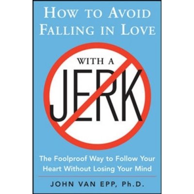 How to Avoid Falling in Love with a Jerk – Zbozi.Blesk.cz