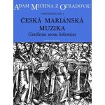 Česká mariánská muzika - Michna z Otradovic Adam – Hledejceny.cz
