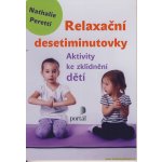 Relaxační desetiminutovky - Aktivity ke zklidnění dětí - Nathalie Peretti