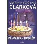 CLARKOVÁ Mary Higgins - Děvčátka v Modrém – Hledejceny.cz