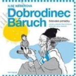 Dobrodinec Báruch. Židovské pohádky - Ilse Weberová – Sleviste.cz