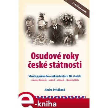 Osudové roky české státnosti. Stručný průvodce českou historií 20. století - Jindra Svitáková