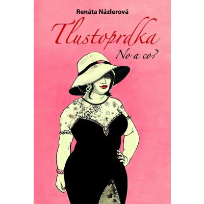 Tlustoprdka, no a co? - Renáta Názlerová