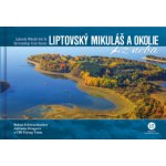 Liptovský Mikuláš a okolie z neba – Hledejceny.cz