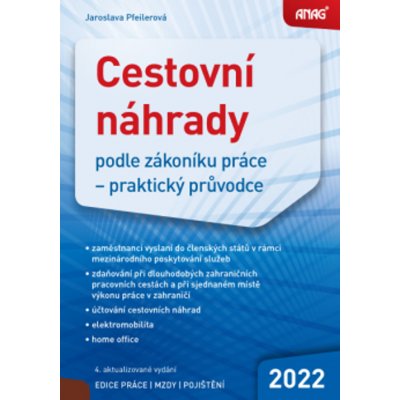 ANAG Cestovní náhrady podle zákoníku práce 2022 - Jaroslava Pfeilerová – Hledejceny.cz