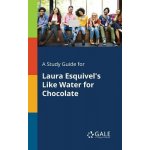 A Study Guide for Laura Esquivels Like Water for Chocolate Gale Cengage LearningPaperback – Hledejceny.cz