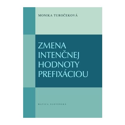 Zmena intenčnej hodnoty prefixáciou - Monika Turočeková – Hledejceny.cz