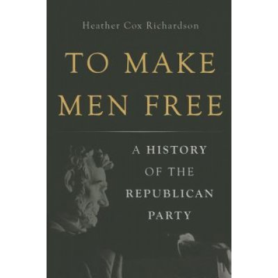 To Make Men Free: A History of the Republican Party Richardson Heather CoxPevná vazba – Zbozi.Blesk.cz