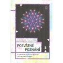 Posvátné poznání - Psychedelika a prožitek mystické náboženské zkušenosti - William A. Richards