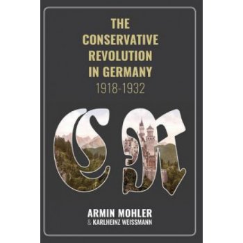 The Conservative Revolution in Germany, 1918-1932 Armin MohlerPaperback