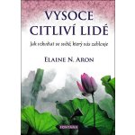 Vysoce citliví lidé - Elaine N. Aron – Hledejceny.cz