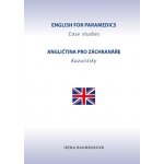 Anglictina pro záchranáre - Kazuistiky / English for Paramedics - Case studies – Hledejceny.cz