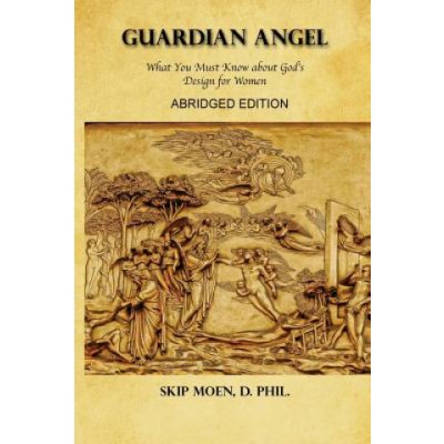 Guardian Angel ABRIDGED Edition: What You Must Know about God's Design for Women – Zboží Mobilmania