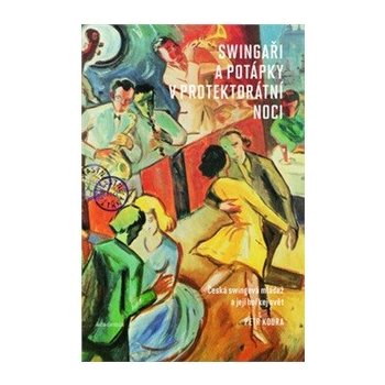 Středisko spol. činností AV ČR, v. v. i. Swingaři a potápky v protektorátní noci