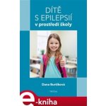 Dítě s epilepsií v prostředí školy - Dana Bursíková – Hledejceny.cz