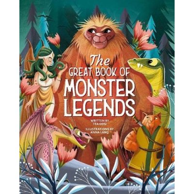 The Great Book of Monster Legends: Stories and Myths from Around the World Orsi TeaPevná vazba