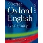 SHORTER OXFORD ENGLISH DICTIONARY 6th Edition - OXFORD Coll. – Sleviste.cz