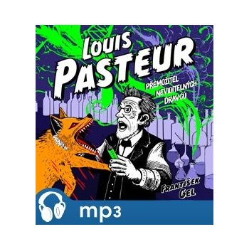 Louis Pasteur - Přemožitel neviditelných dravců - František Gel - (Čte Zbyšek Horák)