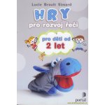 Hry pro rozvoj řeči pro děti od 2 let - Lucie Brault Simard – Hledejceny.cz