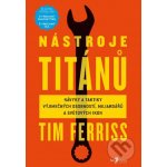 Timothy Ferriss Nástroje titánů – Hledejceny.cz