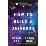 Infinite Monkey Cage - How to Build a Universe – Hledejceny.cz