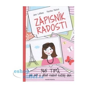 Zápisník radosti - 365 tipů, jak mít a dělat radost každý den Jana LeBlanc