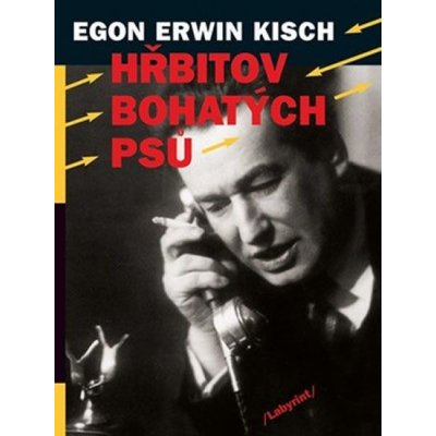 Hřbitov bohatých psů - Kisch Egon Erwin