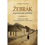 Žebrák zapomenuté příběhy - Osudy lidí, domů a skutečné události z dějin města – Hledejceny.cz
