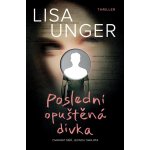 Poslední opuštěná dívka - Lisa Unger – Hledejceny.cz