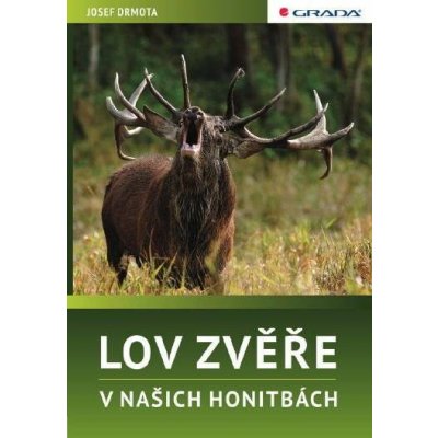 Lov zvěře v našich honitbách - Josef Drmota – Hledejceny.cz